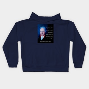 Johann Wolfgang von Goethe portrait and quote: To think is easy. To act is hard. But the hardest thing in the world is to act in accordance with your thinking. Kids Hoodie